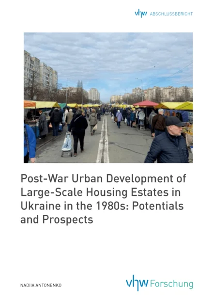Titel des Abschlussberichtes Post War Urban Development of Large-Scale Housing Estates in Ukraine in the 1980s