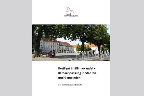 Arbeitshilfe "Resilient im Klimawandel – Klimaanpassung in Städten und Gemeinden" des MIL Brandenburg